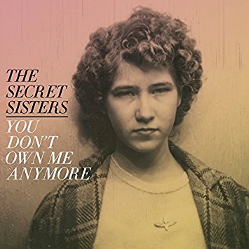 Album Review: The Secret Sisters–You Don’t Own me Anymore