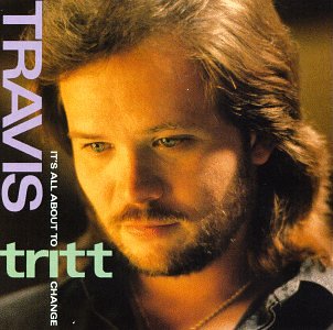 Reflecting on: Travis Tritt–It’s All About to Change