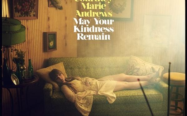 Album Review: Courtney Marie Andrews–May Your Kindness Remain
