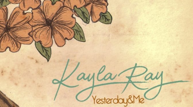 Album Review: Kayla Ray–Yesterday & Me