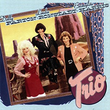 Reflecting on: Trio by Dolly Parton, Emmylou Harris, and Linda Ronstadt