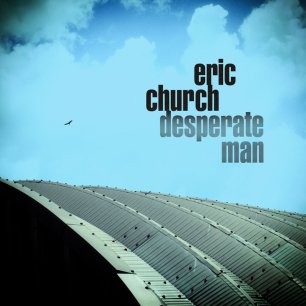 Album Review: Eric Church–Desperate Man
