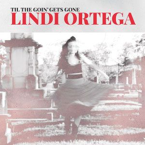 Review: Lindi Ortega–Til the Goin’ gets Gone EP