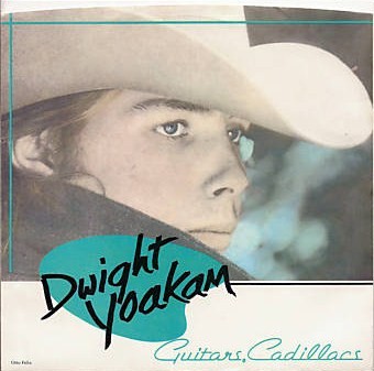 Reflecting On: Dwight Yoakam – Guitars, Cadillacs, Etc. Etc.