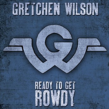 Album Review – Gretchen Wilson – Ready to Get Rowdy
