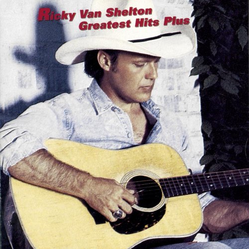 Reflecting On: Ricky Van Shelton – Greatest Hits Plus