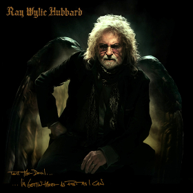 Album Review: Ray Wylie Hubbard–Tell the Devil I’m Gettin’ There as Fast as I Can